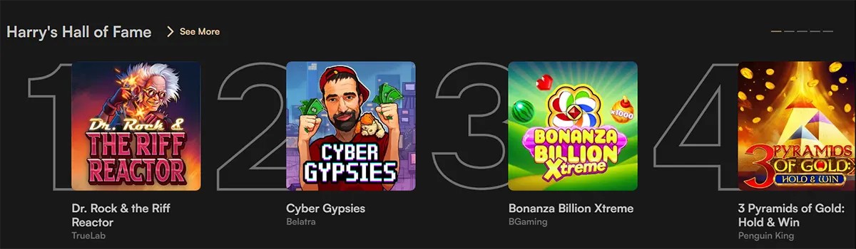 Harry’s Hall of Fame section showcasing ranked slot games including Dr. Rock & the Riff Reactor, Cyber Gypsies, Bonanza Billion Xtreme, and 3 Pyramids of Gold: Hold & Win, with a “See More” link on a dark casino interface.