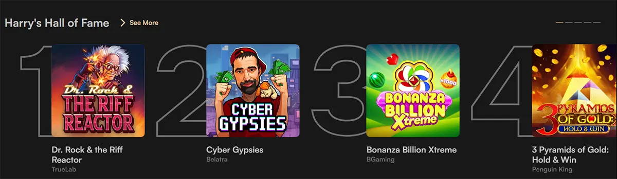 Harry’s Hall of Fame section showcasing ranked slot games including Dr. Rock & the Riff Reactor, Cyber Gypsies, Bonanza Billion Xtreme, and 3 Pyramids of Gold: Hold & Win, with a “See More” link on a dark casino interface.